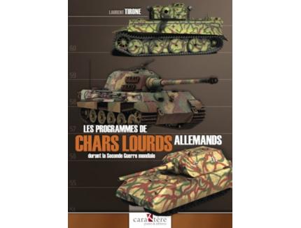 LES PROGRAMMES DE CHARS LOURDS ALLEMANDS DURANT LA SECONDE GUERRE MONDIALE LAURENT TIRONE