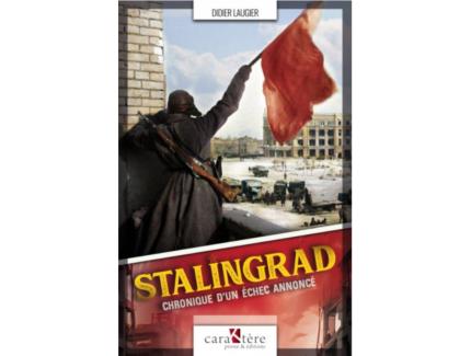 STALINGRAD CHRONIQUE D’UN ÉCHEC ANNONCÉ DIDIER LAUGIER