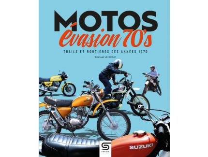 MOTO ÉVASION 70’s TAILS ET ROUTIÈRES DE ANNEÉS 1970 MANUEL LE ROUX