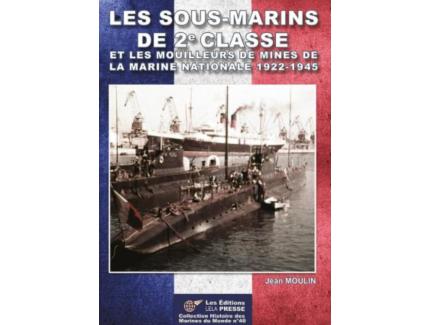 2nd CLASS SUBMARINES AND MINELAYERS OF THE NATIONAL NAVY 1922-1945 JEAN MOULIN