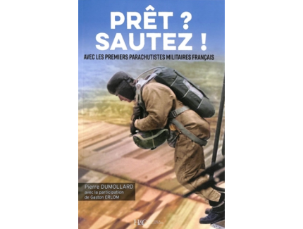 Prêt à sauter avec les premiers parachutistes militaires français Pierre Dumollard