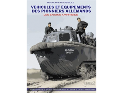 VEHICLES AND EQUIPMENT OF THE GERMAN PIONEERS RODOLPHE ROUSSILLE AMPHIBIOUS VEHICLES