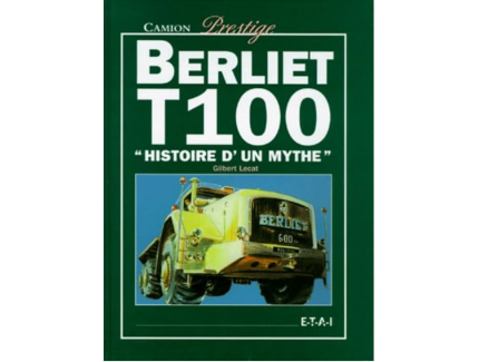 BERLIET T100 HISTORY OF A MYTH