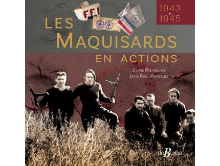 LES MAQUISARDS EN ACTIONS 1943/1945