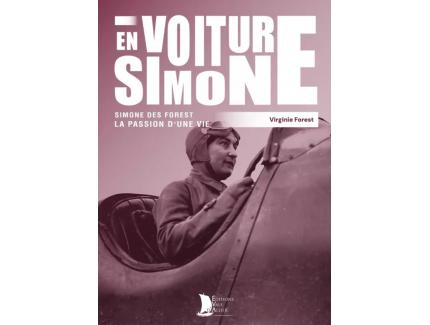 EN VOITURE SIMONE - SIMONE DES FOREST LA PASSION D’UNE VIE