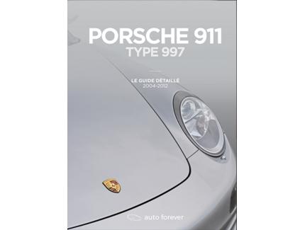 PORSCHE 911 TYPE 997 THE DETAILED GUIDE 2004-2012