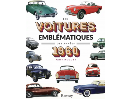 LES VOITURES EMBLEMATIQUES DES ANNEES 1960 - RAMSAY