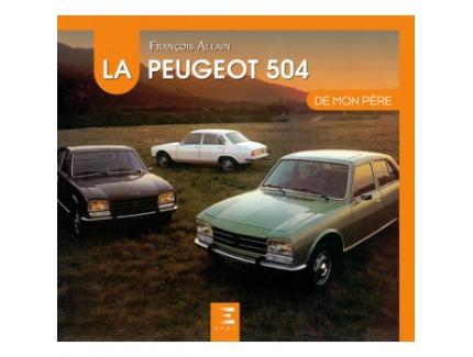 LA PEUGEOT 504 DE MON PERE 