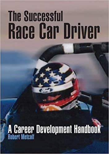 THE SUCCESSFUL RACE CAR DRIVER - A CAREER DEVELOPMENT HANDBOOK