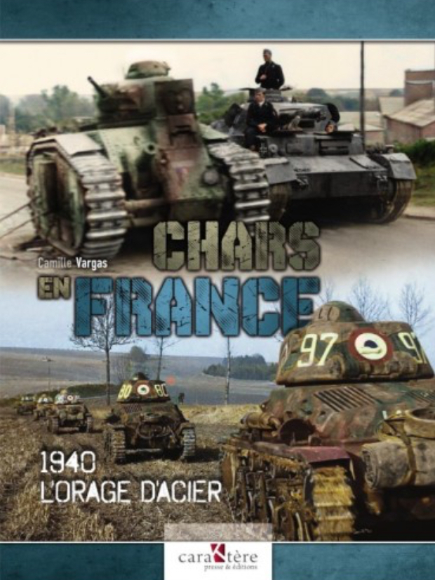 TANKS IN FRANCE 1940 THE STORM OF STEEL CAMILLE VARGAS