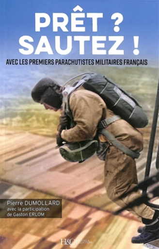 Prêt à sauter avec les premiers parachutistes militaires français Pierre Dumollard