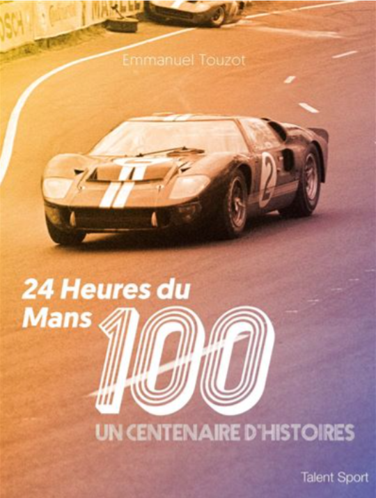 24H DU MANS 100 A CENTENARY OF STORIES