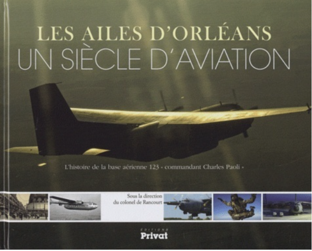 LES AILES D’ORLEANS A CENTURY OF AVIATION