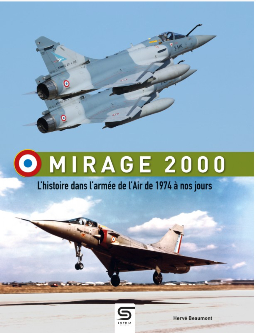 MIRAGE 2000 L’HISTOIRE DANS L’ARMÉE DXE L’AIR DE 1974 À NOS JOURS