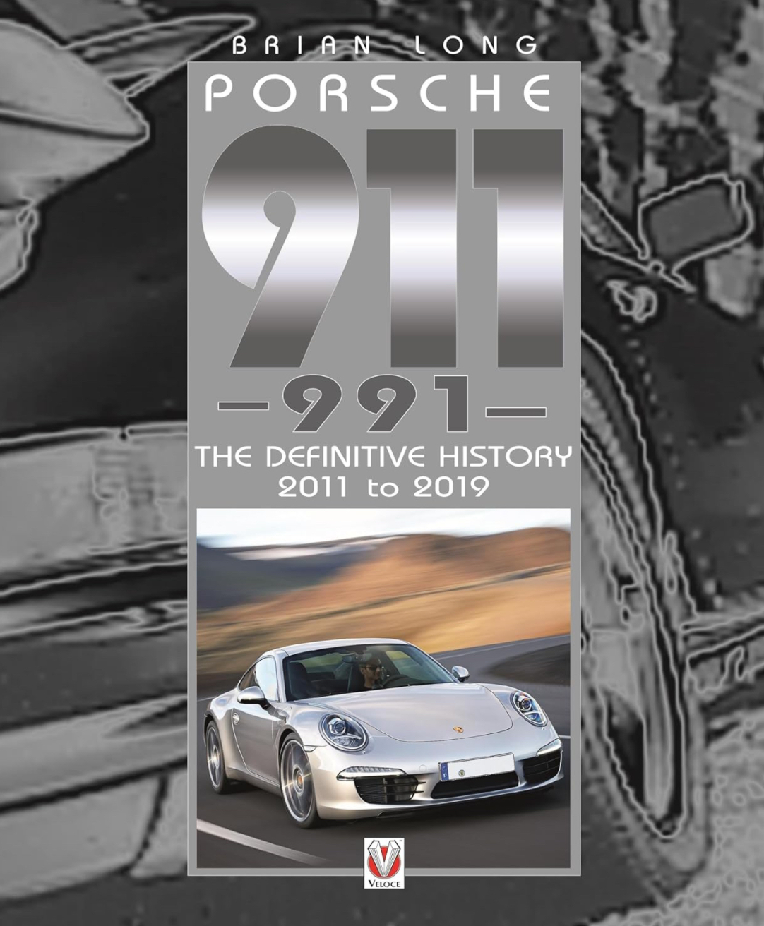 PORSCHE 911 THE DÉFINITIVE HISTORY 2011 TO 2019