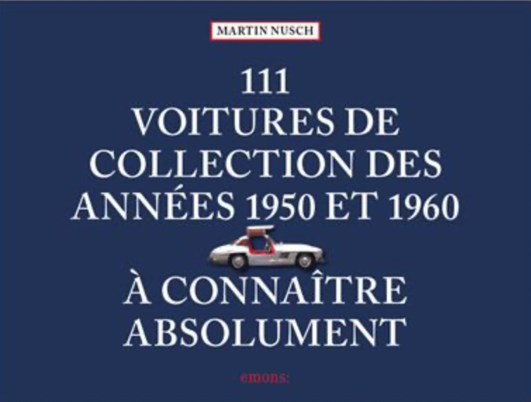 111 Voitures de collection des années 1950 et 1960 à connaître absolument