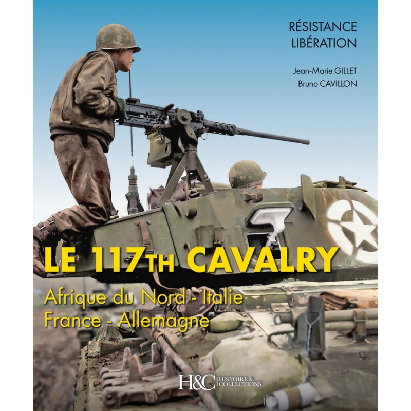 LE 117TH CAVALRY. AFRIQUE DU NORD - ITALIE - FRANCE - ALLEMAGNE