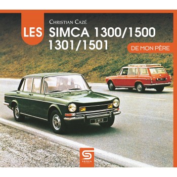 LES SIMCA 1300/1500/1301/1501 DE MON PERE CHRISTIAN CAZE